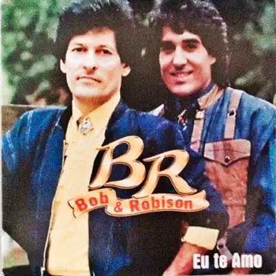 Eu Te Amo - Bob e Robison