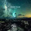 Deep Fear - Single album lyrics, reviews, download