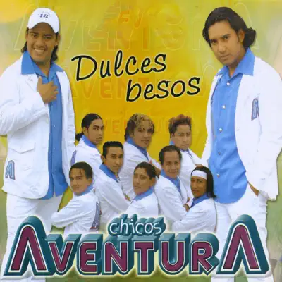 Dulces Besos - Chicos Aventura Dulces Besos - Chicos Aventura