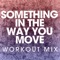 Something in the Way You Move (Workout Mix) artwork