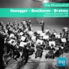 Honegger: Symphonie No. 2 - Beethoven: Concerto pour piano No. 1 - Brahms: Symphonie No. 4