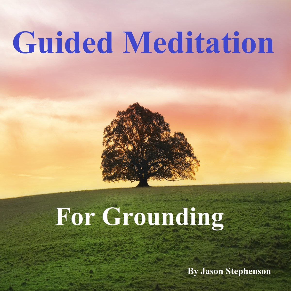 ‎Guided Meditation for Grounding - EP by Jason Stephenson on Apple Music