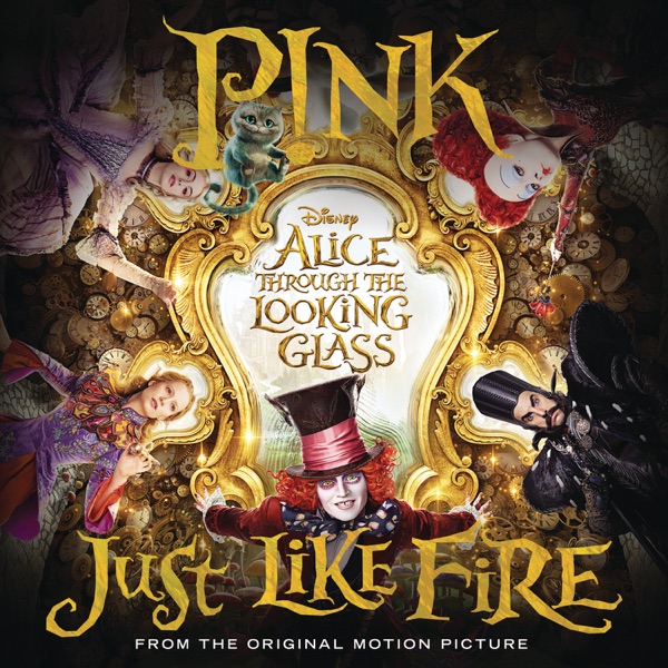 Just Like Fire (From "Alice Through the Looking Glass")