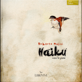 Haiku, vivere la poesia - Roberto Malini