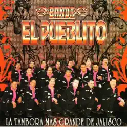La Tambora Mas Grande De Jalisco - Banda El Pueblito La Tambora Mas Grande De Jalisco - Banda El Pueblito