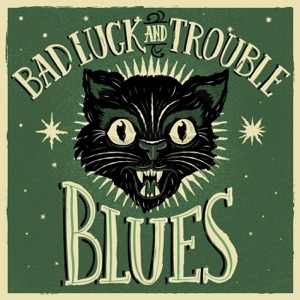 Bad Luck and Trouble Blues