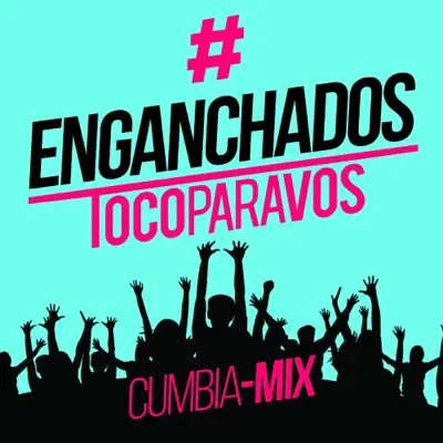 Enganchado #TocoParaVos (Cumbia Mix) - Single - Toco Para Vos Enganchado #TocoParaVos (Cumbia Mix) - Single - Toco Para Vos