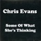 Some of What She's Thinking - Chris Evans lyrics