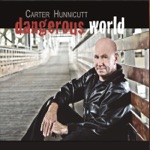 Carter Hunnicutt - Dangerous World