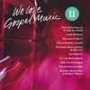 We Love Gospel Music II