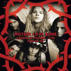 Crown of Thorns... Tommy’s Bar, Deep Ellum, Dallas, Texas 20th April 1989 - Live and Remastered - Mother Love Bone