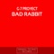 Bad Rabbit - G-7 Proyect lyrics