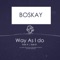 Way As I Do (Side A) - Boskay lyrics