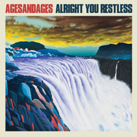 Ages and Ages - Alright You Restless artwork