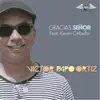 Gracias Señor (feat. Kevin Ceballo) - Single album lyrics, reviews, download