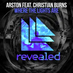 Where the Lights Are (feat. Christian Burns) [Radio Edit] - Single by Arston album reviews, ratings, credits