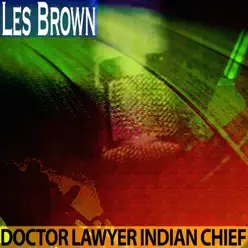 Doctor Lawyer Indian Chief - Les Brown Doctor Lawyer Indian Chief - Les Brown