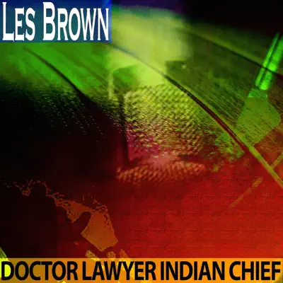 Doctor Lawyer Indian Chief - Les Brown