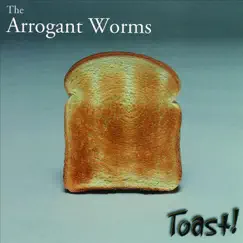 Toast! by Arrogant Worms album reviews, ratings, credits