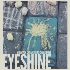 Sidewalk Dreams and Chalk Dust by Eyeshine album reviews, ratings, credits