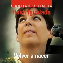 Volver a Nacer - Heidi Igualada Volver a Nacer - Heidi Igualada