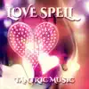 Love Spell – Sensual Tantric Music, Tantric Sex Background Music, Nature Sounds for Relaxation & Erotic Massage, Soft Sounds to Make Love, Sex on the Beach, Music for Lovers, Kamasutra Piano Music and Flute Music album lyrics, reviews, download