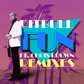 Fun (feat. Chris Brown) [Remixes] by Pitbull album reviews, ratings, credits