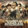Tu Cuerpo Me Arrebata (Remix) [feat. J King, Maximan, D.Ozi, J Alvarez, Franco el Gorila & Jowel] - Single