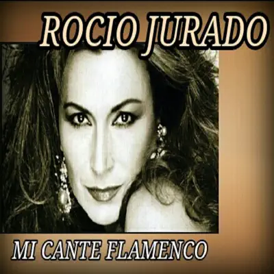 Mi Cante Flamenco - Rocío Jurado