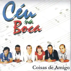 Coisas De Amigo (Álbum lançado em dezembro de 1999) - Céu na Boca