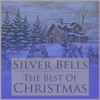 Silver Bells: The Best of Christmas Featuring Joy to the World, Silent Night, Jingle Bells, The First Noel, O Holy Night, Feliz Navidad, & Other Christmas Classics!