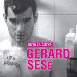 Sota la Dutxa - Gerard Sesé