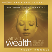 Attract Wealth - Kelly Howell
