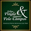 Felipe Pinglo & Augusto Polo Campos: Genios & Poetas Musicales del Perú (New Version)