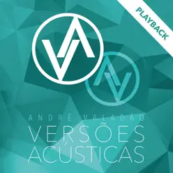Versões Acústicas - Playback - André Valadão