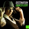 Destination Dancefloor