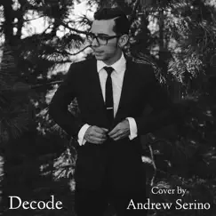 Decode - Single by Andrew Serino album reviews, ratings, credits