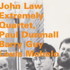 John Law: Extremely Quartet (feat. Paul Dunmall, Barry Guy & Louis Moholo) by John Law album reviews, ratings, credits