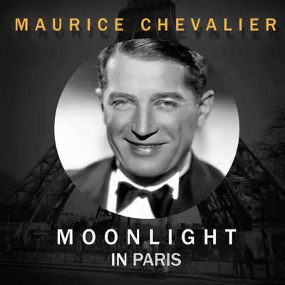 Moonlight In Paris - Maurice Chevalier Moonlight In Paris - Maurice Chevalier