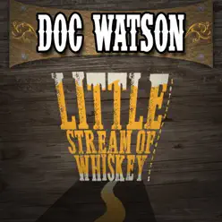 Little Stream of Whiskey & Other Favorites - Doc Watson