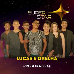 Preta Perfeita (Superstar) - Single - Lucas e Orelha 