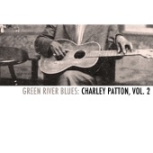 Green River Blues: Charley Patton, Vol. 2 artwork