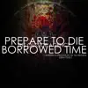 Prepare To Die / Borrowed Time - Single album lyrics, reviews, download