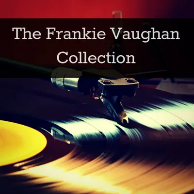 The Frankie Vaughan Collection - Frankie Vaughan The Frankie Vaughan Collection - Frankie Vaughan