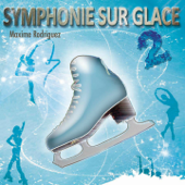 Symphonie sur glace, vol. 2 (Musique pour patinage artistique) - Maxime Rodriguez