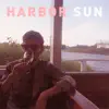 Harbor Sun - Single album lyrics, reviews, download
