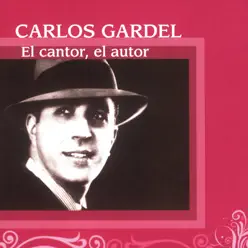 El Cantor, el Autor - Carlos Gardel