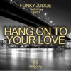 Hang On to Your Love (Funky Judge Club Mix) [feat. Fassy] - Single