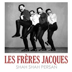 Shah Shah Persan - Single - Les Frères Jacques