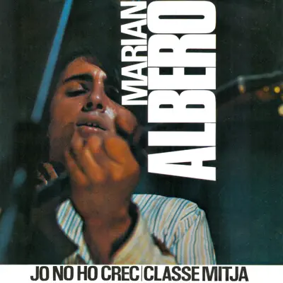 Jo No Ho Crec / Classe Mitja - Single - Marian Albero